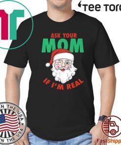 Ask Your Mom Santa Funny Naughty Ugly Christmas T-Shirt