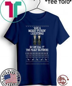 Ave A Mery Fuckin Christmas By Order Of The Peaky Blinders Ugly 2020 T-Shirt