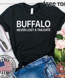 Buffalo Never Lost A Tailgate For Edition T-Shirt