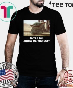 Baby Yoda Cute I Am Adore Me You Must T-Shirt Offcial