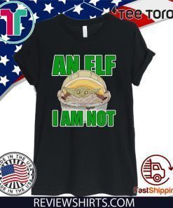 Baby Yoda I Am Not An ELF For T-Shirt