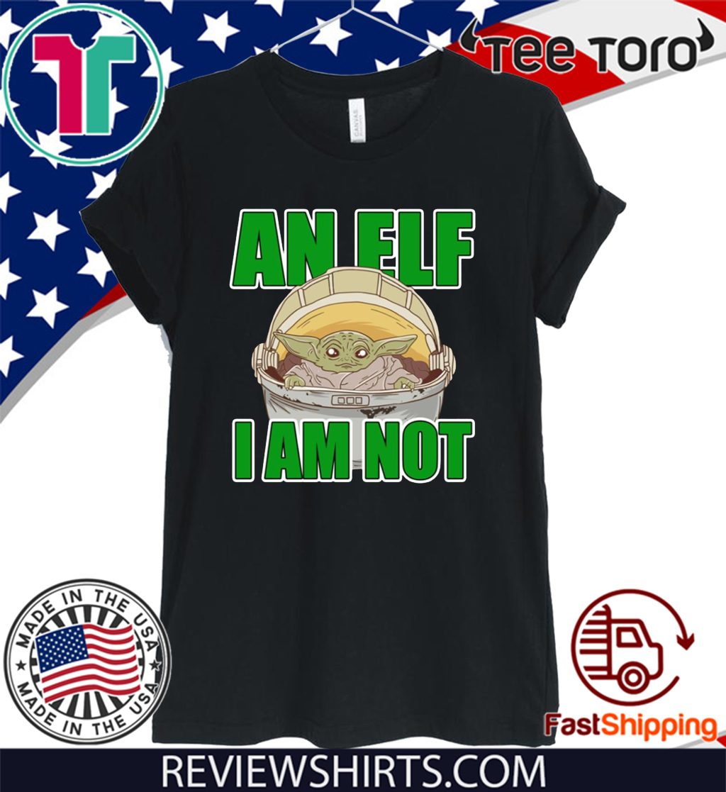 Baby Yoda I Am Not An ELF For T-Shirt