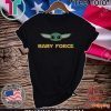 Baby Yoda baby force shirt T-Shirt