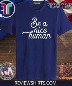 Be A Nice Human Unisex T-Shirt