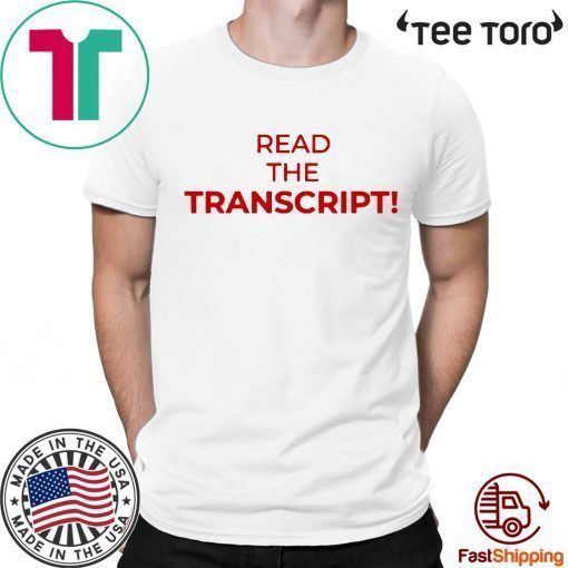 Buy Read The Transcript Donald Trump T-Shirt