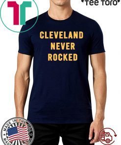 CLEVELAND NEVER ROCKED CLASSIC T-SHIRT