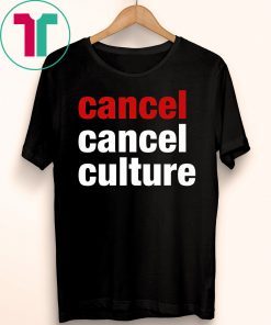 Cancel Cancel Culture Shirt