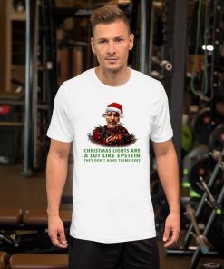 Christmas Light Are A Lot Like Epstein They Don’t Hang Themselves Shirt 