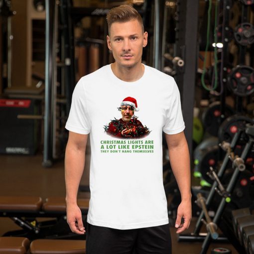 Christmas Light Are A Lot Like Epstein They Don’t Hang Themselves Shirt 