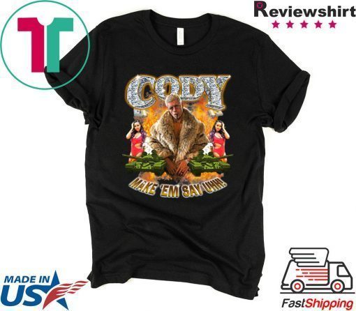 Cody Rhodes Most Ridiculous Make ’em Say Uhh T-Shirts