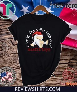 Come from the island of misfit toys Christmas Gift T Shirt