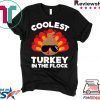 Coolest Turkey In The Flock Thanksgiving T-Shirts