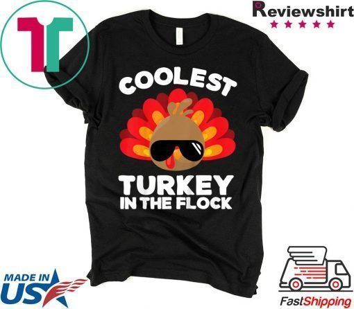 Coolest Turkey In The Flock Thanksgiving T-Shirts