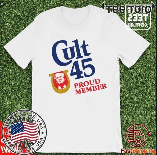 Cult 45 Proud Member Trump For T-Shirt