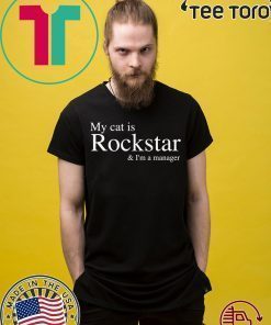 My Cat Is Rockstar and I’m A Manager Shirt