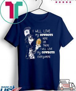 DR SEUSS I WILL LOVE MY DALLAS COWBOYS HERE OR THERE EVERYWHERE TEE SHIRT
