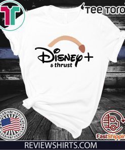 Disney plus and thrust is the new Tee Shirt