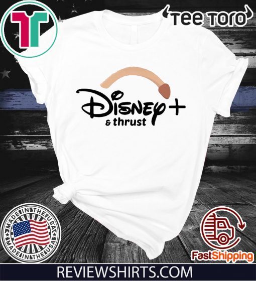 Disney plus and thrust is the new Tee Shirt