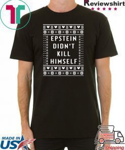 Epstein Didn’t Kill Himself Christmas Offcial T-Shirt