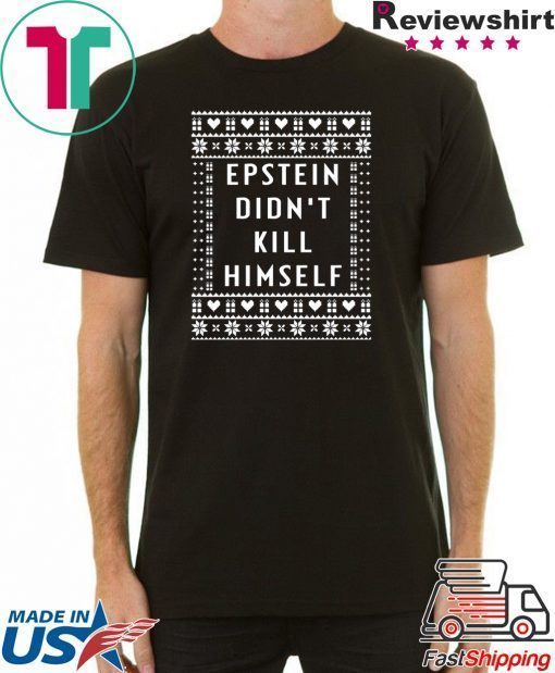 Epstein Didn’t Kill Himself Christmas Offcial T-Shirt