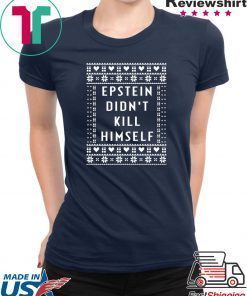 Epstein Didn’t Kill Himself Christmas Offcial T-Shirt