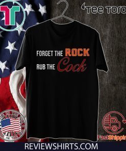 Forger The Rock Ru The Cock Tee Shirt