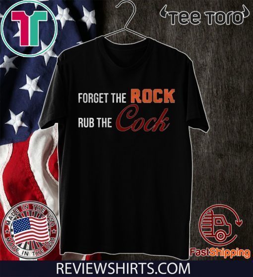 Forger The Rock Ru The Cock Tee Shirt