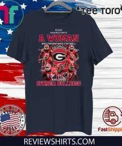 Georgia Bulldogs Never Underestimate A Woman Who Understands Football And Loves 2020 T-Shirt