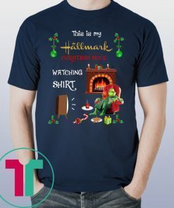 Grinch This Is My Hallmark Christmas Movie Watching Tee Shirt
