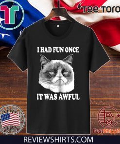 Grumpy Cat Had Fun Once Was Awful Big Face Tee Shirt