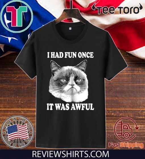 Grumpy Cat Had Fun Once Was Awful Big Face Tee Shirt