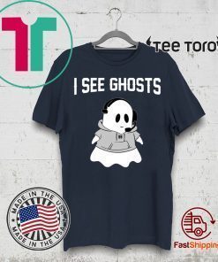 I SEE GHOSTS SHIRTS