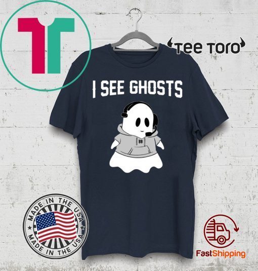 I SEE GHOSTS SHIRTS