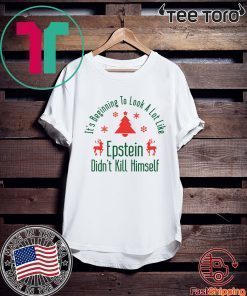 It’s Beginning To Look A Lot Like Epstein Didn’t Kill Himself Christmas 2020 T-Shirt