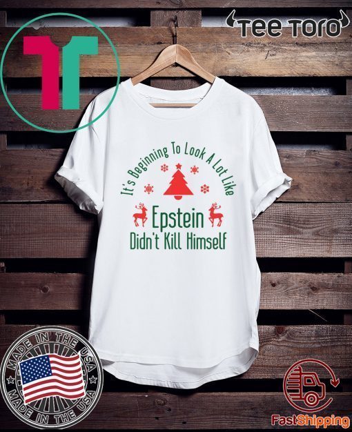 It’s Beginning To Look A Lot Like Epstein Didn’t Kill Himself Christmas 2020 T-Shirt