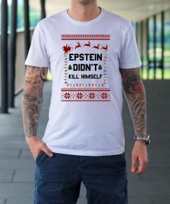 Jeffrey Epstein Didn’t Kill Himself Christmas Shirts