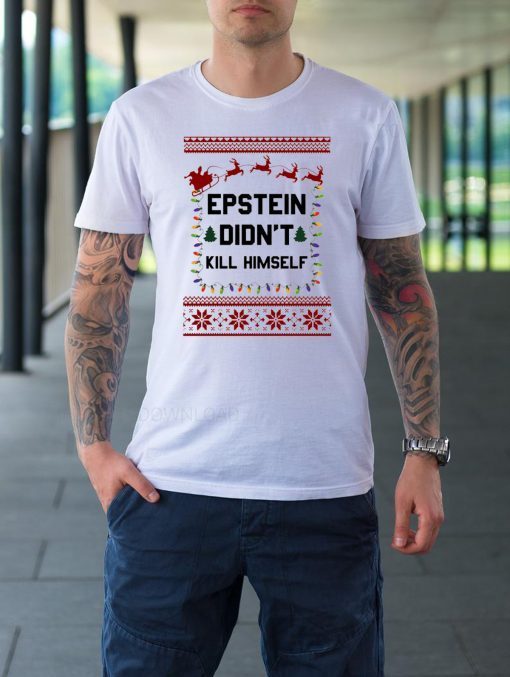 Jeffrey Epstein Didn’t Kill Himself Christmas Shirts