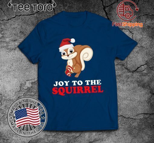 Joy to the Squirrel Christmas Funny T-Shirt