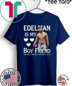 Julian Edelman Is My Boy Friend He Just Doesn’t Know It Yet Funny T-Shirt