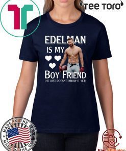 Julian Edelman Is My Boy Friend He Just Doesn’t Know It Yet Funny T-Shirt