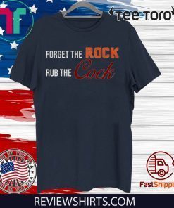Forger The Rock Ru The Cock Tee Shirt