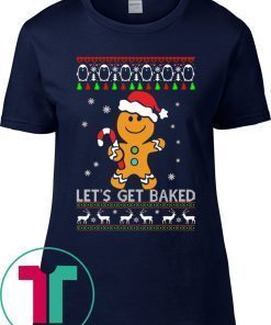 LET'S GET BAKED GINGERBREAD CHRISTMAS T-SHIRT