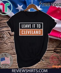 Leave It To Cleveland Brown Cleveland Browns Offcial T-Shirt