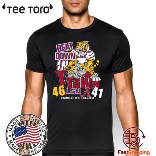 Lsu Tigers 46 Alabama Crimson Tide 41 Beat Down In T-town For Edition T-Shirt