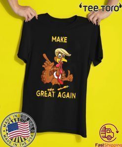 Make Thanksgiving Great Again Trump Turkey For Edition T-Shirt