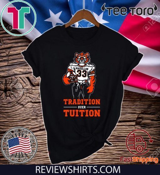 Tradition Over Tuition Massillon Tigers Tee Shirt