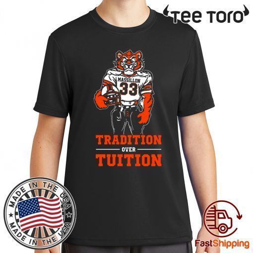 Original Massillon Tigersn Tradition Over Tuition T-Shirt