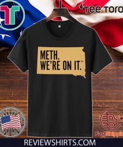 Meth. We're On It 2020 T-Shirt