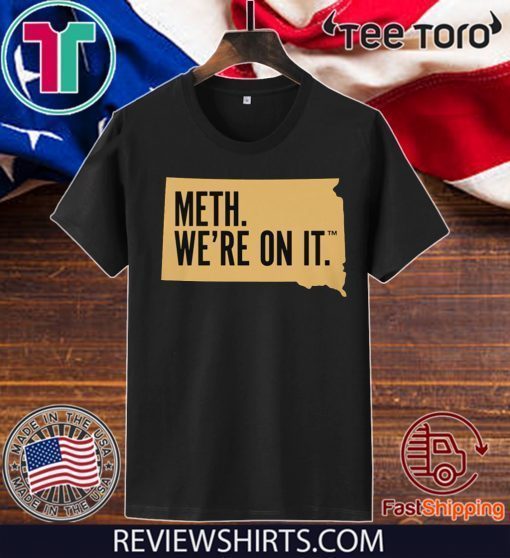 Meth. We're On It 2020 T-Shirt