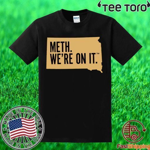 Meth. We're On It Classic T-Shirt